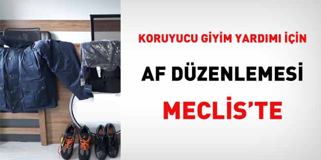 Koruyucu giyim yardımı için af düzenlemesi Meclis'te