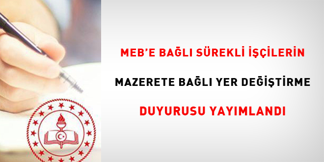 MEB'e Bağlı Sürekli İşçilerin Mazerete Bağlı Yer Değiştirme Duyurusunu yayımlandı