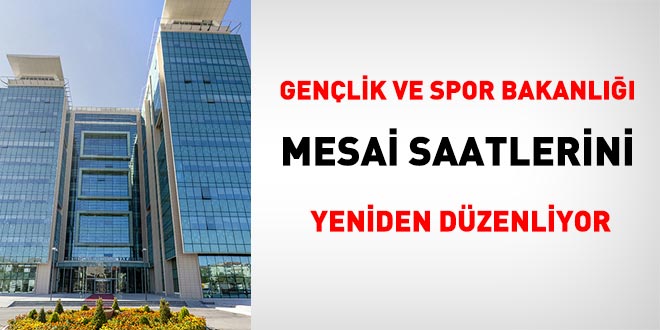 Gençlik ve Spor Bakanlığı Personelinin Mesai Saatleri Yeniden Düzenleniyor