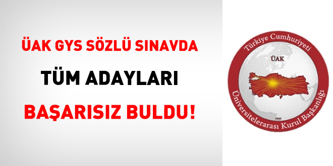 ÜAK GYS Sözlü Sınavda Tüm Adayları Başarısız Buldu!