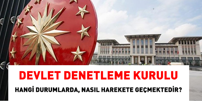 Devlet Denetleme Kurulu hangi durumlarda nasıl harekete geçmektedir?