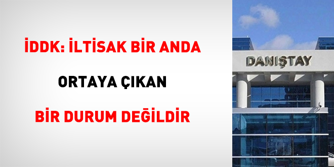 İDDK: İltisak Bir Anda Ortaya Çıkan Bir Durum Değildir