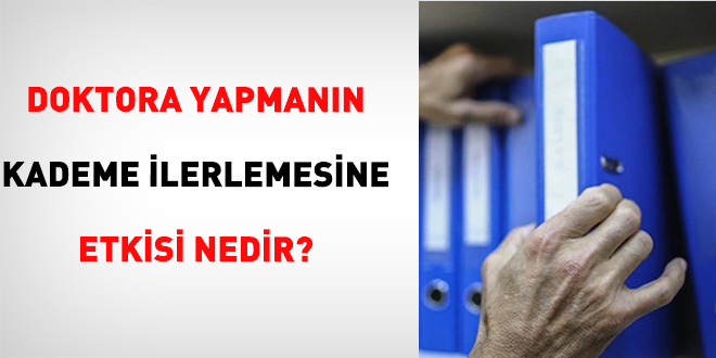 Doktora Yapmanın Kademe İlerlemesine Etkisi Nedir?