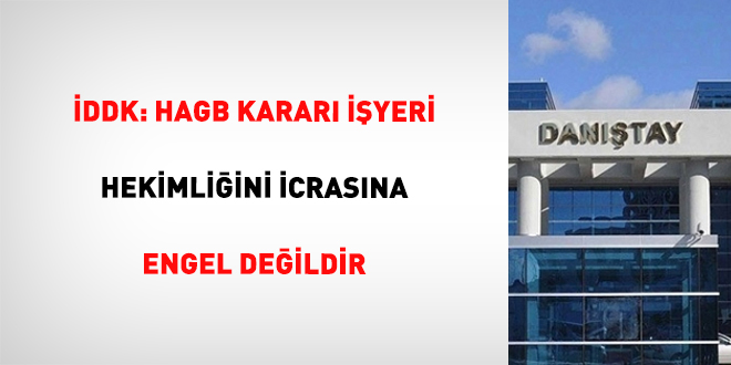 İDDK: HAGB kararı işyeri hekimliğini icrasına engel değildir