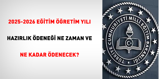 2025-2026 Eğitim Öğretim Yılı Hazırlık Ödeneği ne zaman ve ne kadar ödenecek?