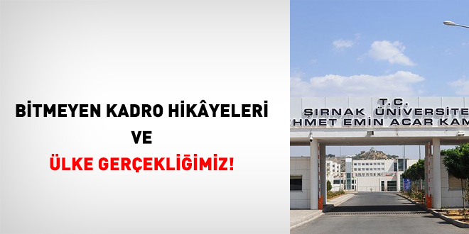 Bitmeyen kadro hikayeleri ve ülke gerçekliğimiz!