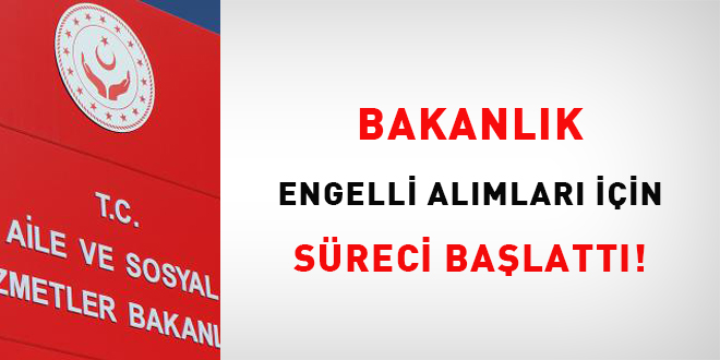 Bakanlık engelli alımları için süreci başlattı!
