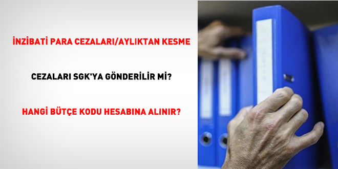 İnzibati Para Cezaları/Aylıktan Kesme Cezaları SGK'ya Gönderilir mi? / Hangi Bütçe Kodu Hesabına Alınır?