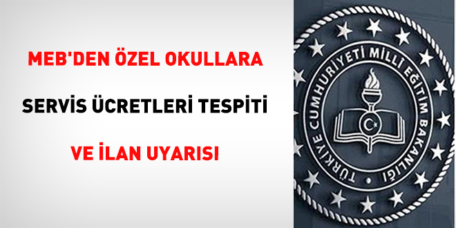 MEB'den özel okullara servis ücretleri tespiti ve ilan uyarısı
