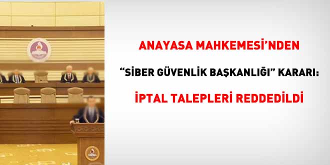 AYM: Siber Güvenlik Başkanlığı'nın kurulması Anayasa'ya uygun