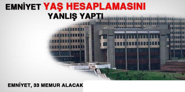 Emniyet'in memur alımında yaş hatası