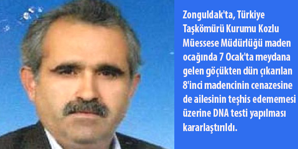 Çıkarılan son madencinin de teşhisi dna testiyle yapılacak