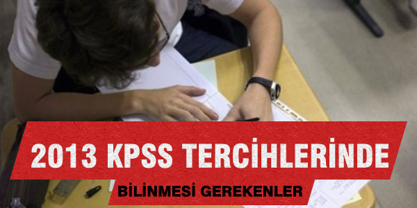 2013 KPSS tercihleri hakknda bilinmesi gerekenler