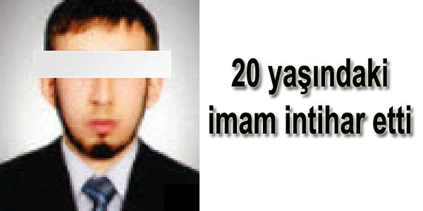 20 yaşındaki imam intihar etti
