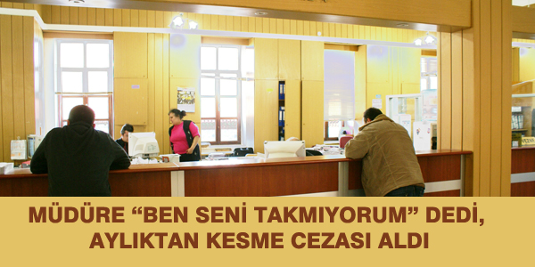 Müdüre, 'Ben seni takmıyorum' dedi