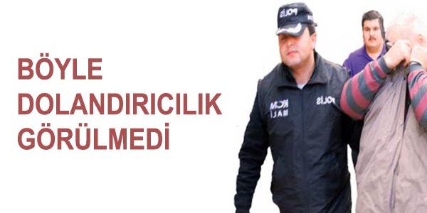 Böyle dolandırıcılık görülmedi...