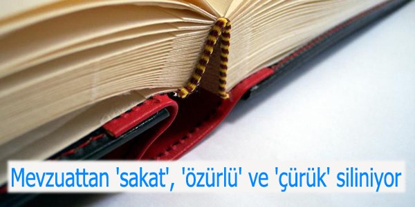Mevzuattan 'sakat', 'özürlü' ve 'çürük' siliniyor