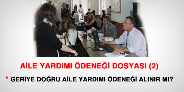 Geriye dnk aile yardm denei verilebilir mi?