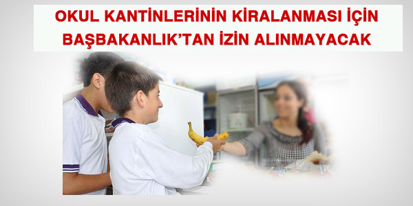 Okul kantilerinin kiralanması için Başbakanlık izne gerek yok