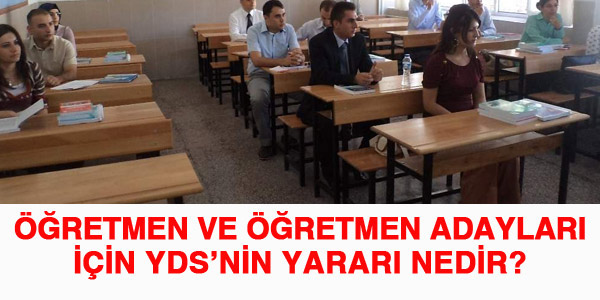 Öğretmen ve öğretmen adayları için YDS'nin yararı nedir?