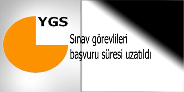 YGS sınav görevlileri başvuru süresi uzatıldı