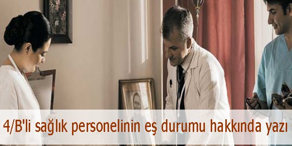 4/B'li sağlık personelinin eş durumu hakkında yazı