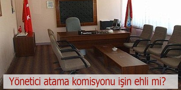 MEB'de kurulan yönetici atama komisyonu işin ehli mi?