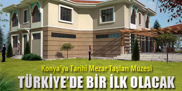 Konya'ya tarihi mezar talar mzesi