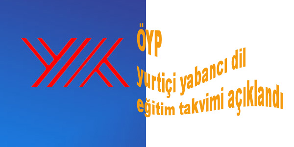ÖYP yurtiçi yabancı dil eğitim takvimi
