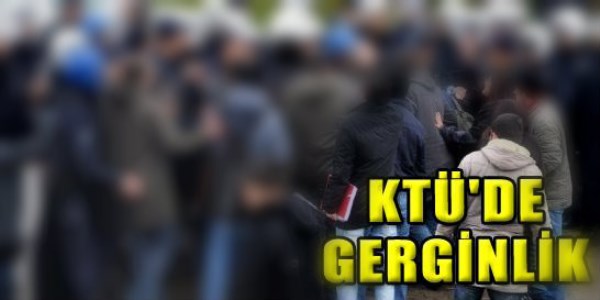 Karadeniz Teknik Üniversitesi'nde gerginlik