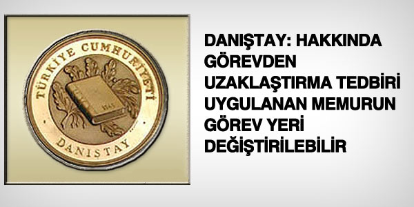 Hem görevden uzaklaştırma hem de nakil tedbiri uygulanabilir