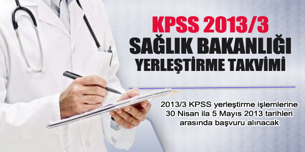 KPSS-2013/3 Sağlık Bakanlığı yerleştirme takvimi
