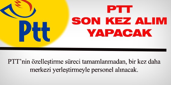 PTT, Haziran'da son kez ve byk alm yapacak