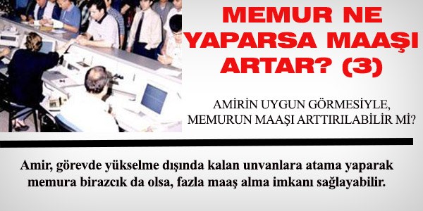 Amir uygun grrse, memurun maa artabilir mi?