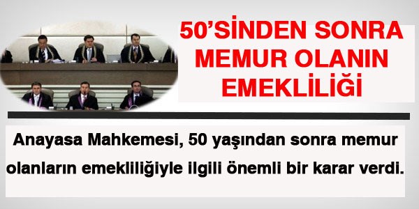 50'sinden sonra memur olanın emekliliğinde son durum