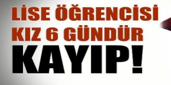Lise öğrencisi Sümeysa'dan 6 gündür haber yok