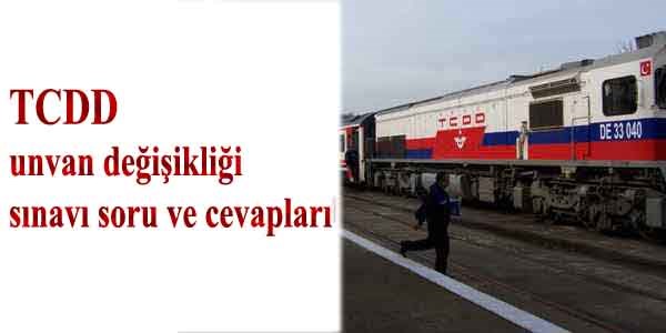 TCDD unvan değişikliği sınavı soru ve cevapları