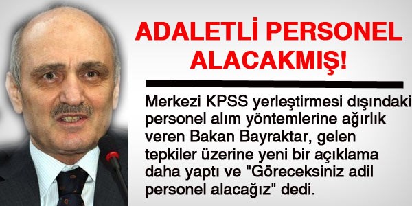 Bayraktar: Personel alımında adaletli olacağiz