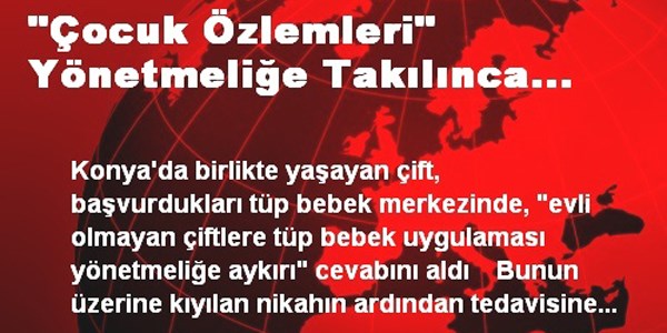 'Çocuk özlemleri' yönetmeliğe takılınca