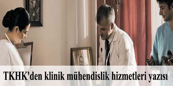 TKHK'den klinik mühendislik hizmetleri yazısı