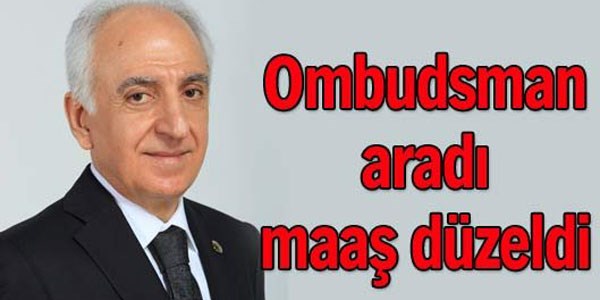 Ombudsman aradı, maaş düzeldi