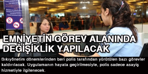 Emniyetin görev alanında değişiklik yapılıyor