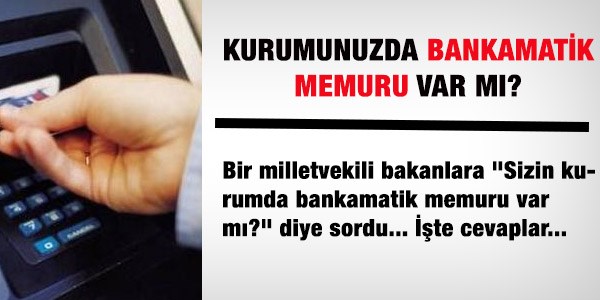 Kurumunuzda bankamatik memuru var mı?