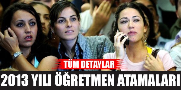 2013 yılı öğretmen atama işlemleri