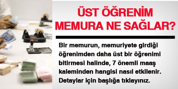 Üst öğrenimi bitirmenin memura sağladığı haklar...