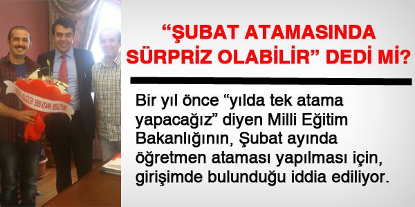 Müsteşar, 'Şubat atamasında süpriz olabilir' dedi mi?