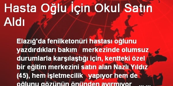 Hasta oğlu için okul satın aldı