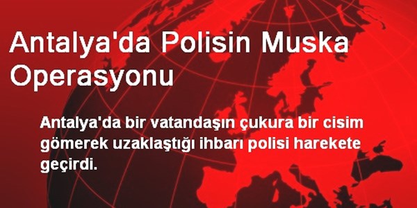 Antalya'da polisin muska operasyonu