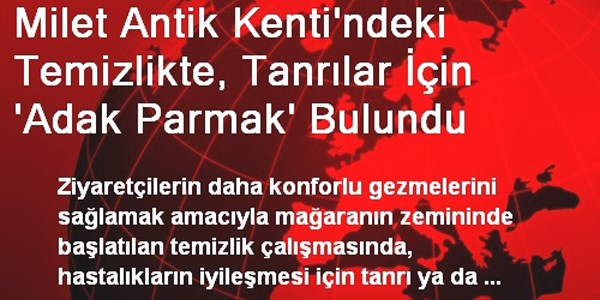 Milet Antik Kenti'ndeki temizlikte, tanrılar için 'adak parmak' bulundu