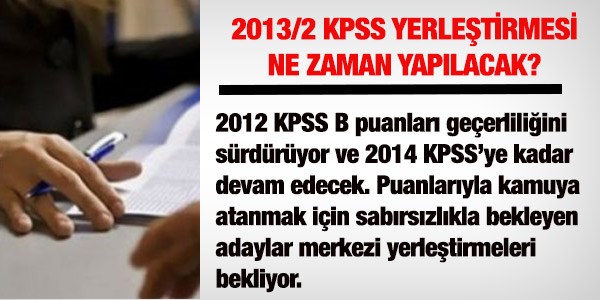 2013/2 KPSS yerletirmesi ne zaman olacak?